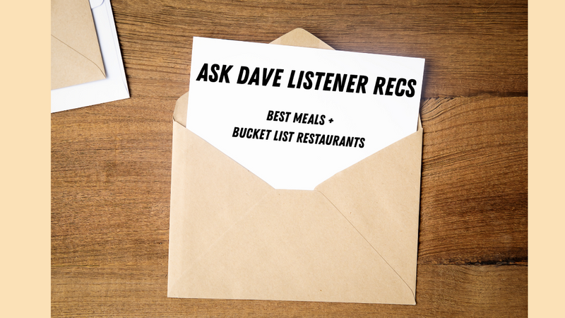 Ask Dave Listener Restaurants